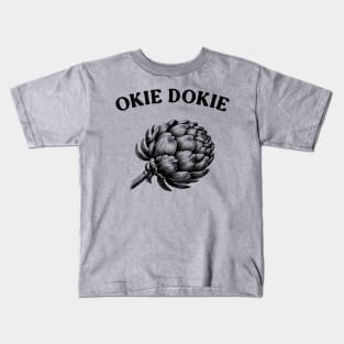 okie dokie artichoke, okie dokie, okie dokie artichokie, artichoke Kids T-Shirt